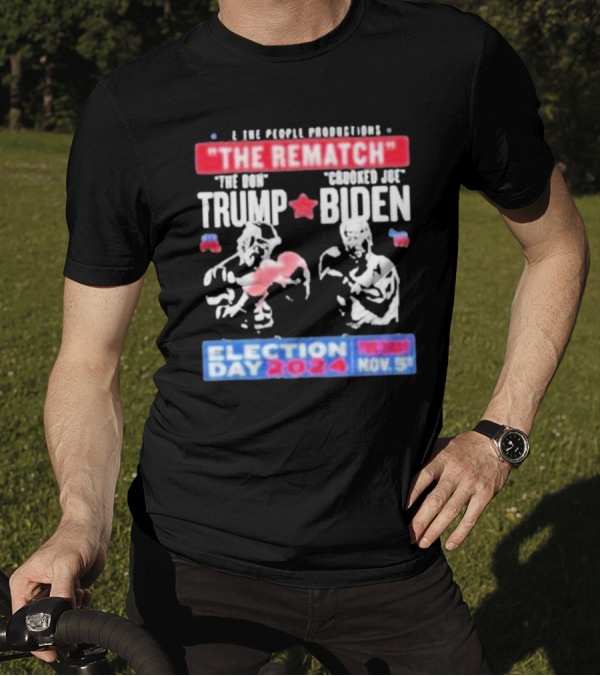 E The People Productions The Rematch The Don Vs Crooked Joe Trump Biden Election Day 2024 Nov. 5 T-Shirt