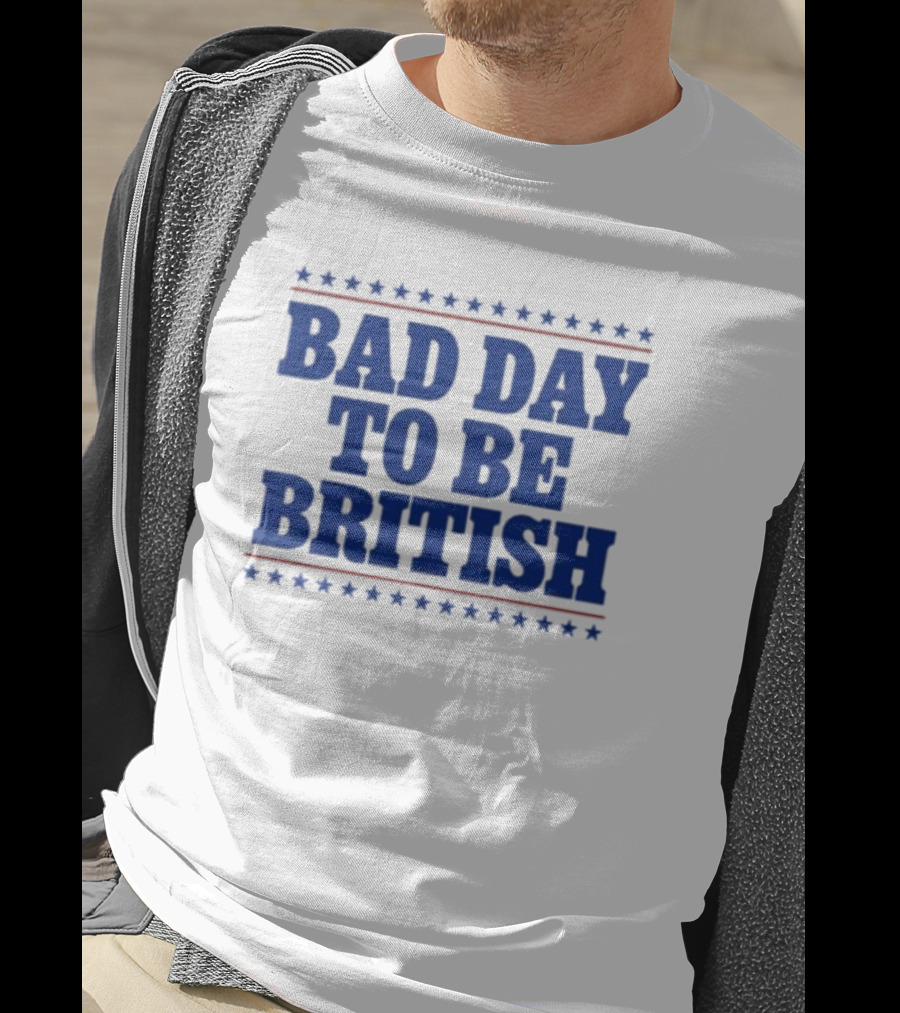 Bad Day To Be British Stars Stripes Blue Text T-Shirt