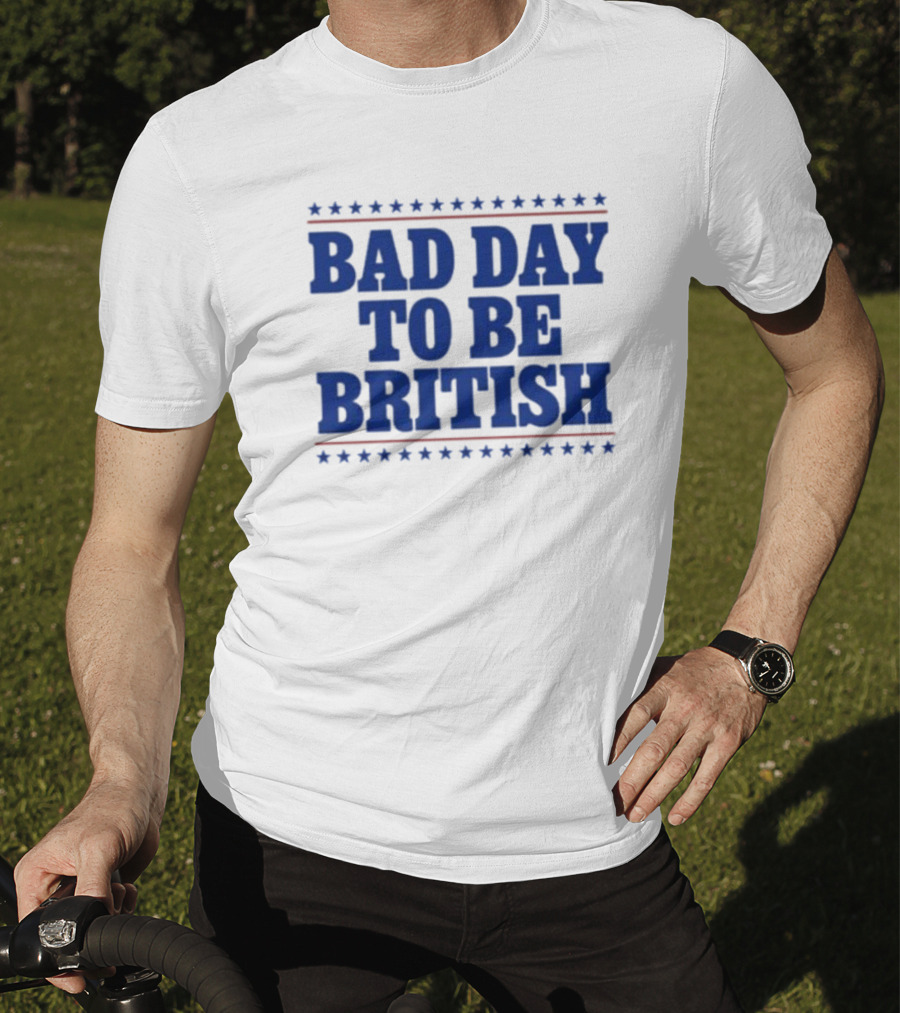 Bad Day To Be British Stars Stripes Blue Text T-Shirt