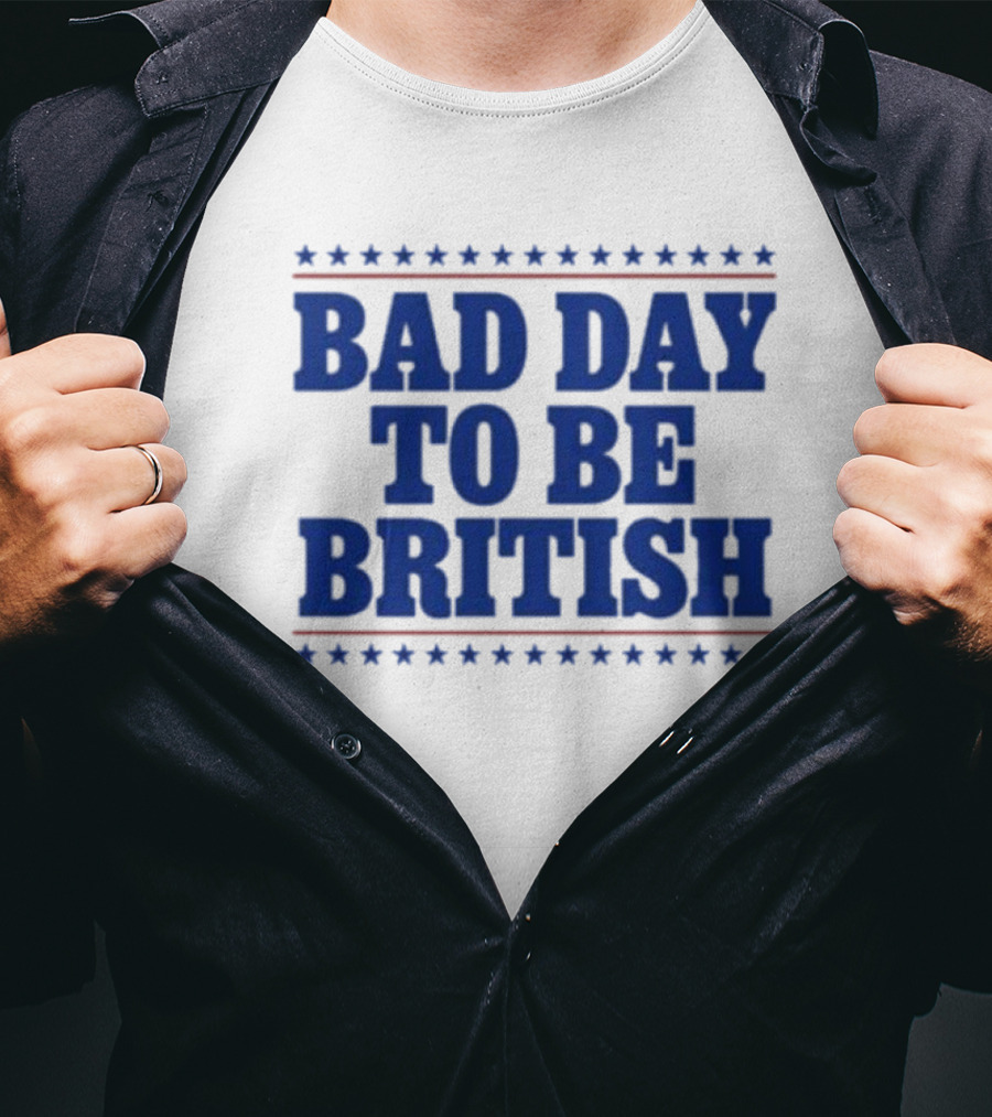 Bad Day To Be British Stars Stripes Blue Text T-Shirt