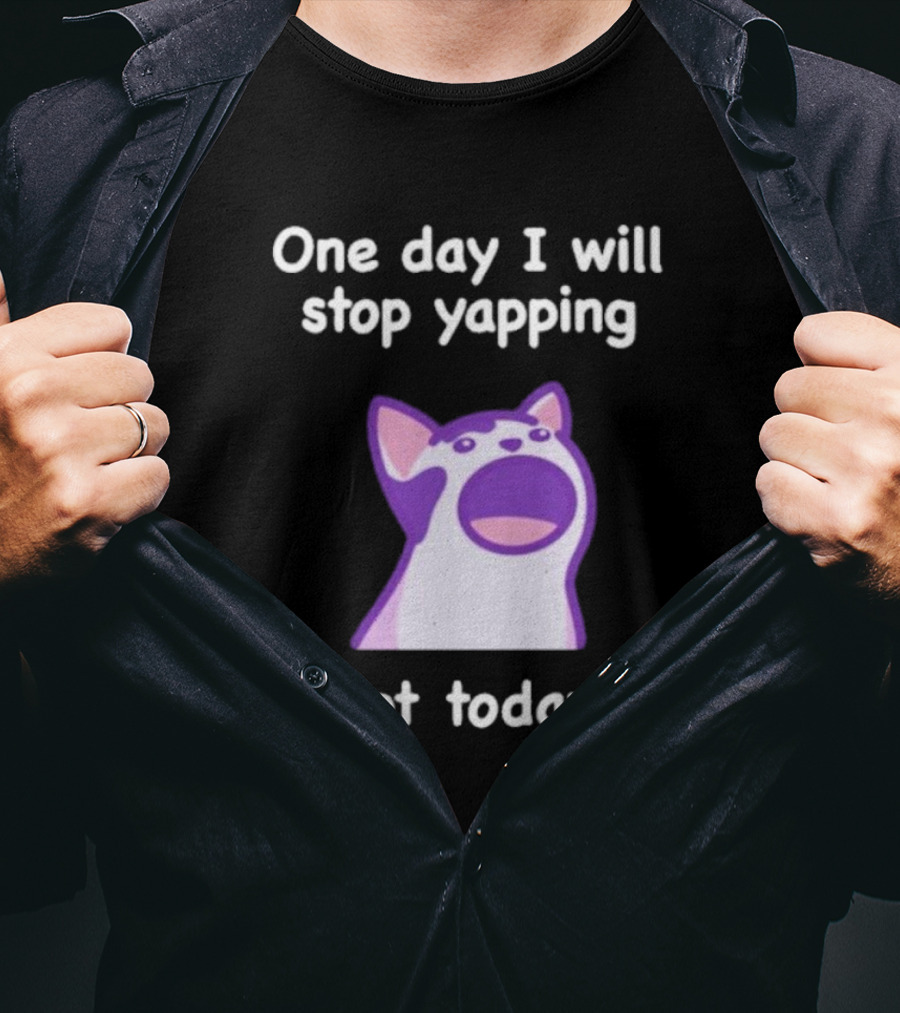 Cat One Day I Will Stop Yapping Not Today Funny Purple Cat T-Shirt