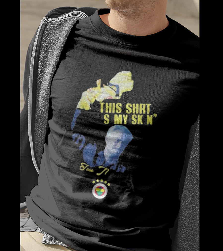 Fenerbahçe Jose Mourinho This Shirt Is My Skin T-Shirt
