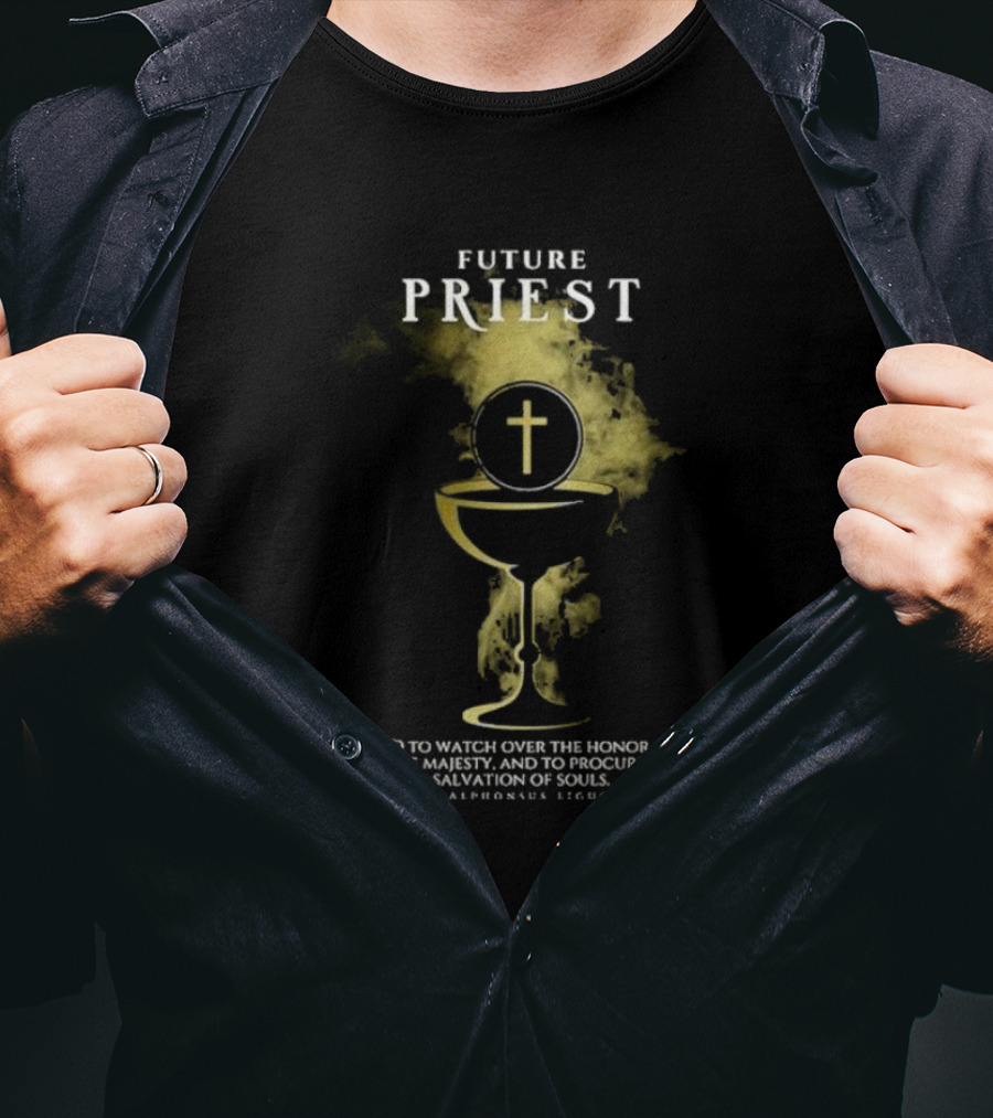 Future Priest Called To Watch Over The Honor Of His Divine Majesty And To Procure The Salvation Of Souls St. Alphonsus Liguori T-Shirt