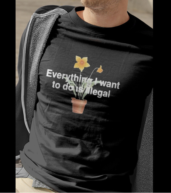 Everything I Want To Do Is Illegal Yellow Flower Plant Pot T-Shirt