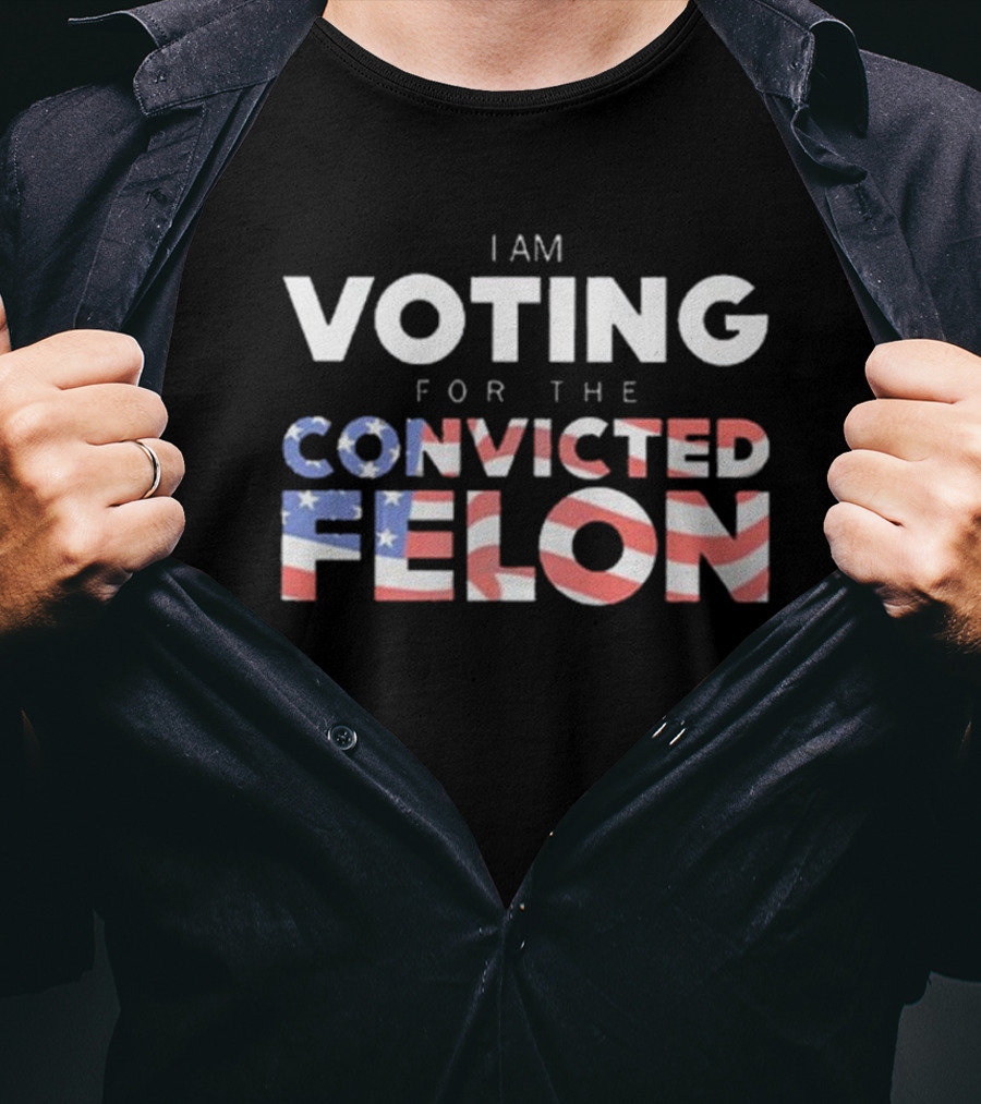 I Am Voting For The Convicted Felon American Flag Letters T-Shirt