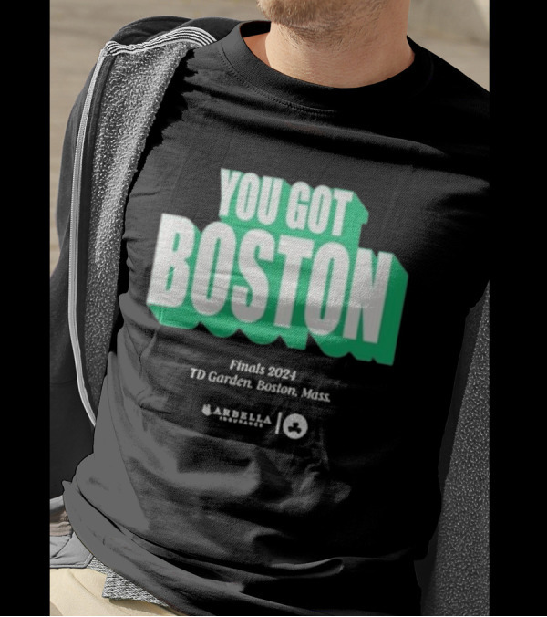You Got Boston Finals 2024 TD Garden Celtics Giveaways Game 1 T-Shirt