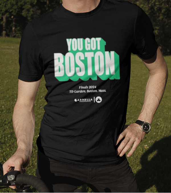 You Got Boston Finals 2024 TD Garden Celtics Giveaways Game 1 T-Shirt