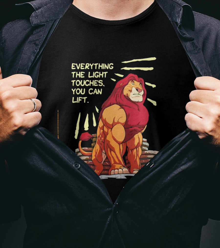 The Lion King Mufasa Everything The Light Touches You Can Lift Gymer Strength Motivational T-Shirt