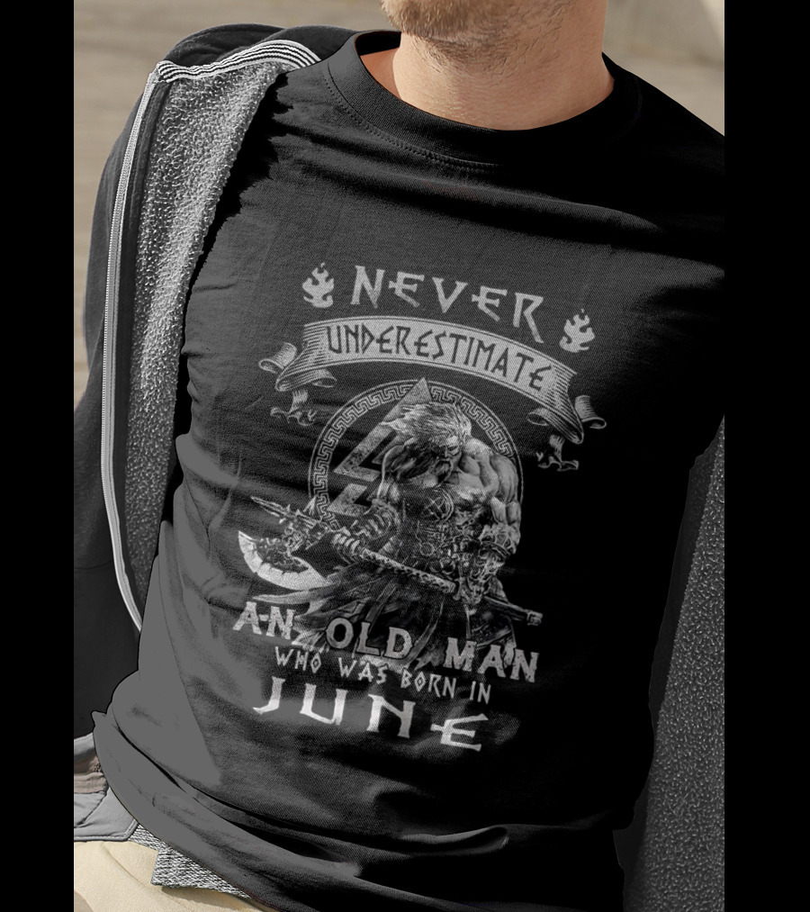 Never Underestimate A Viking Old Man Born In June T-Shirt