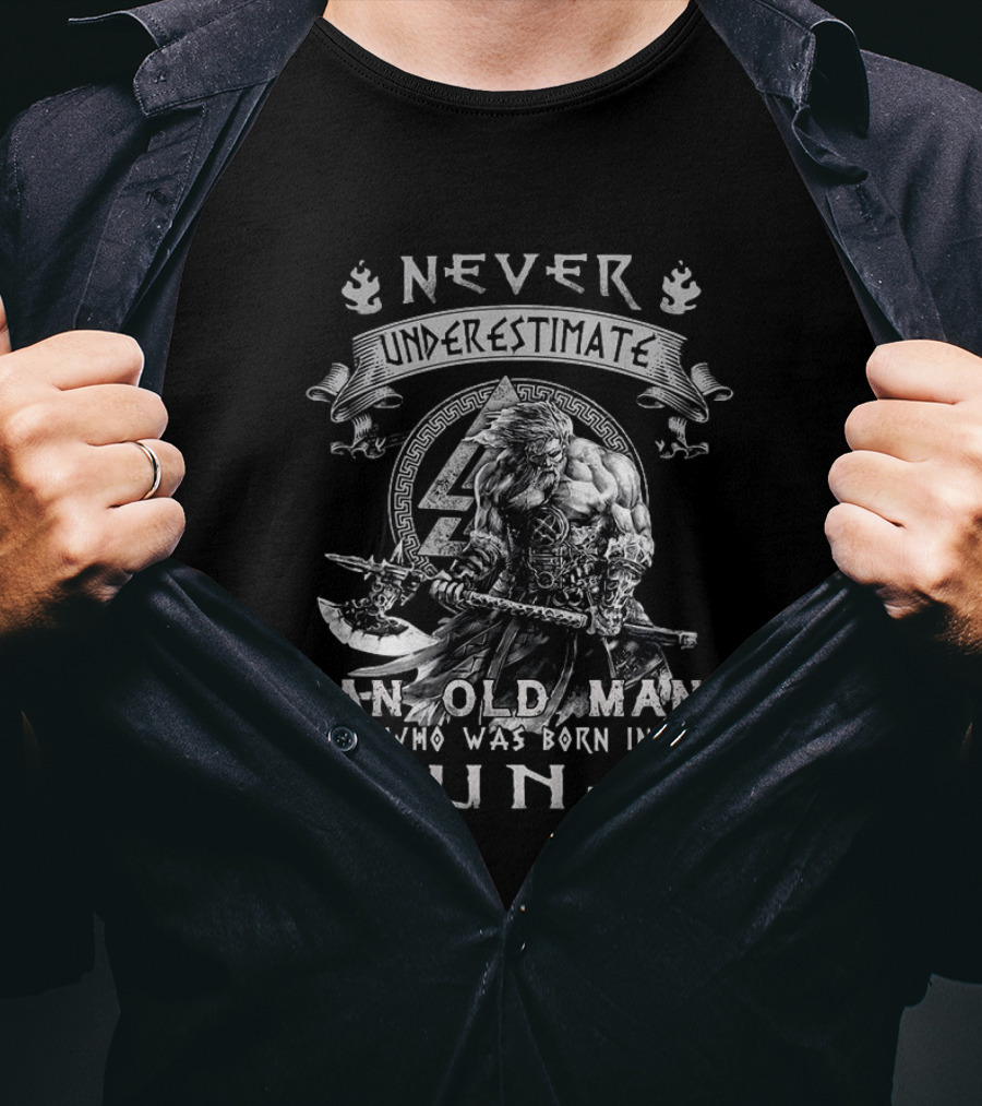 Never Underestimate A Viking Old Man Born In June T-Shirt