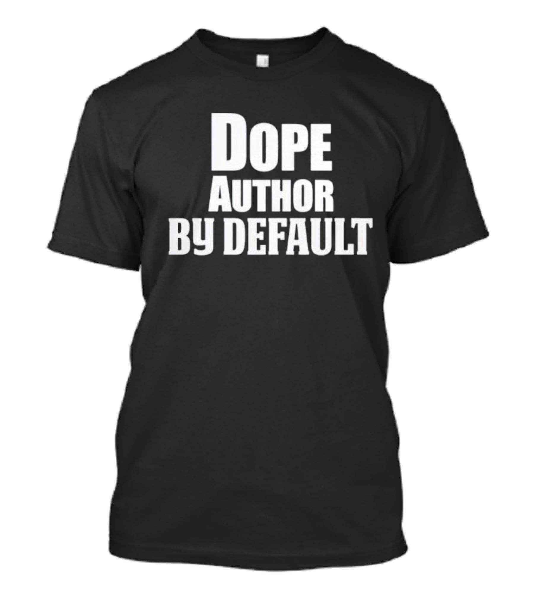 Dope Author By Default T-Shirt