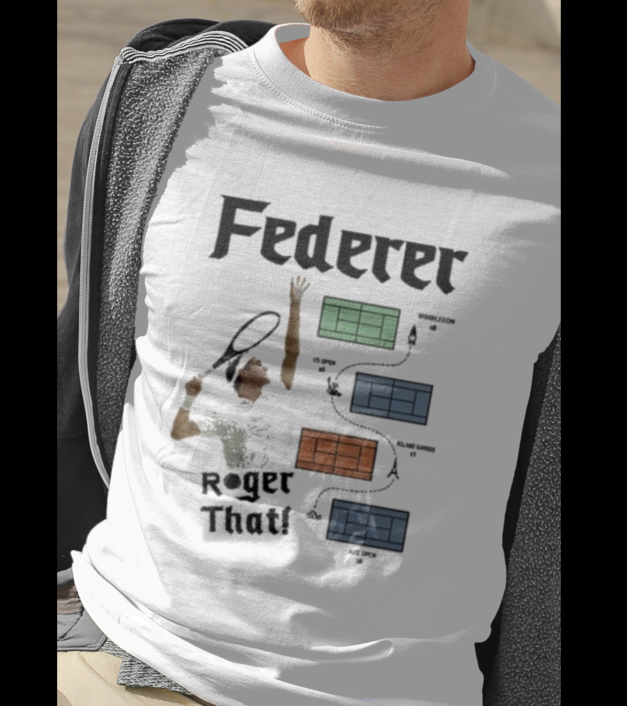 Federer Roger That Wimbledon US Open Roland Garros Aus Open T-Shirt