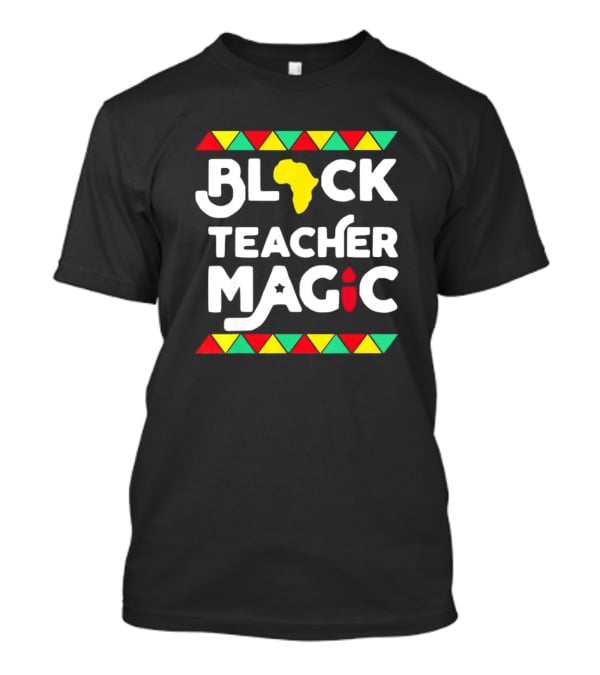 Black History Month Black Teacher Magic African T-Shirt
