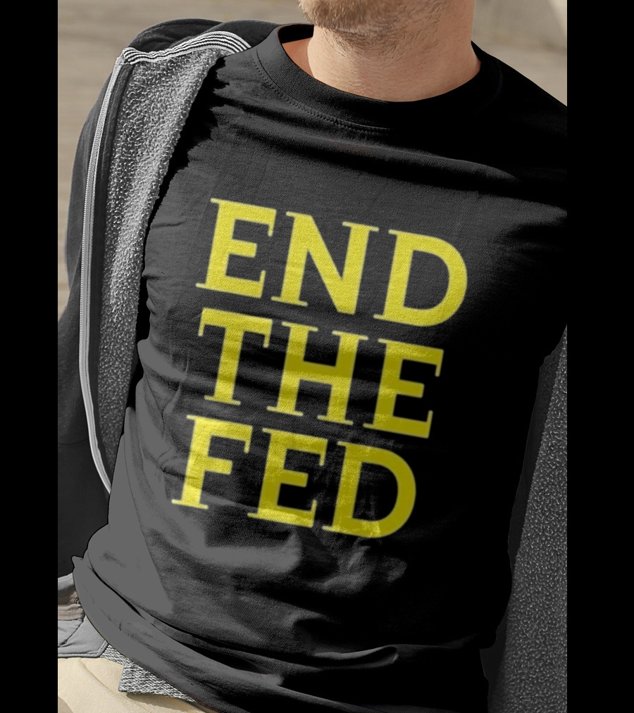 END THE FED T-Shirt