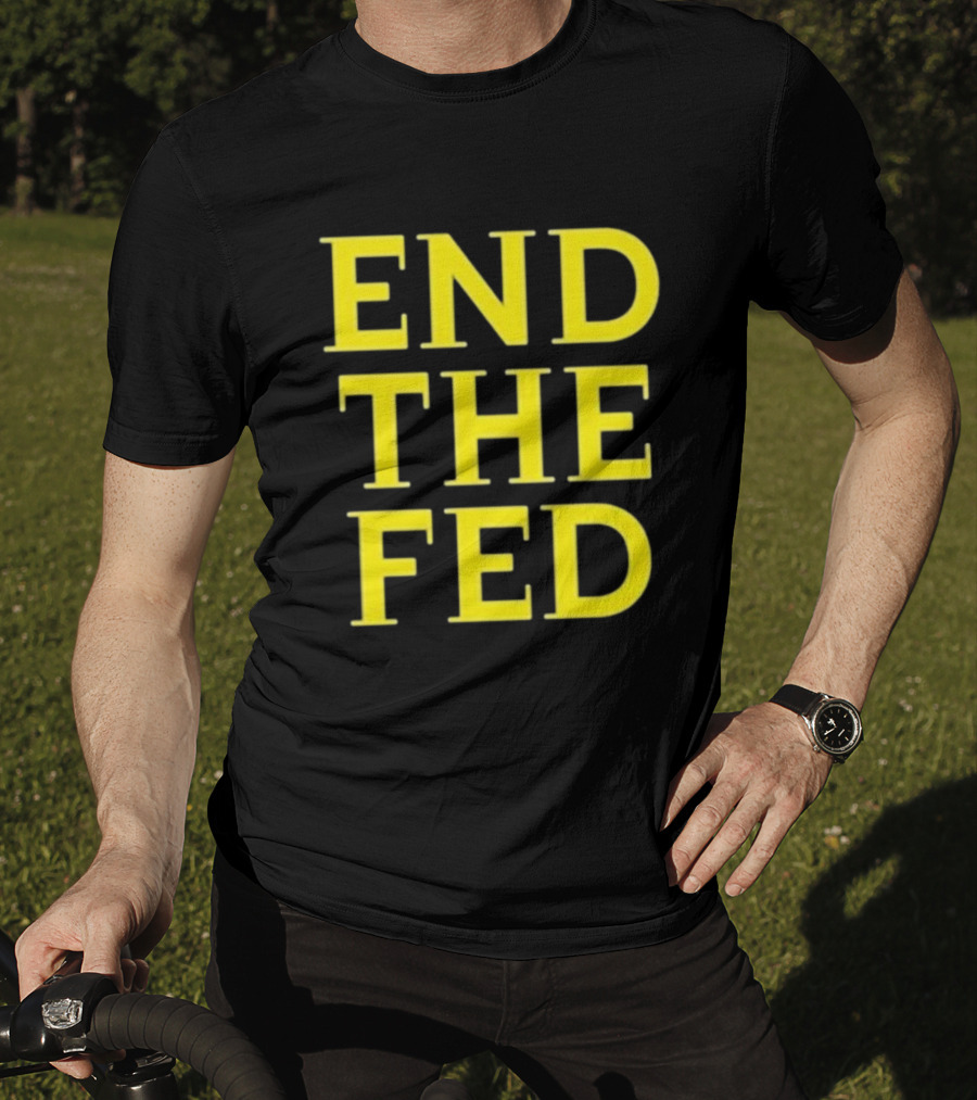 END THE FED T-Shirt