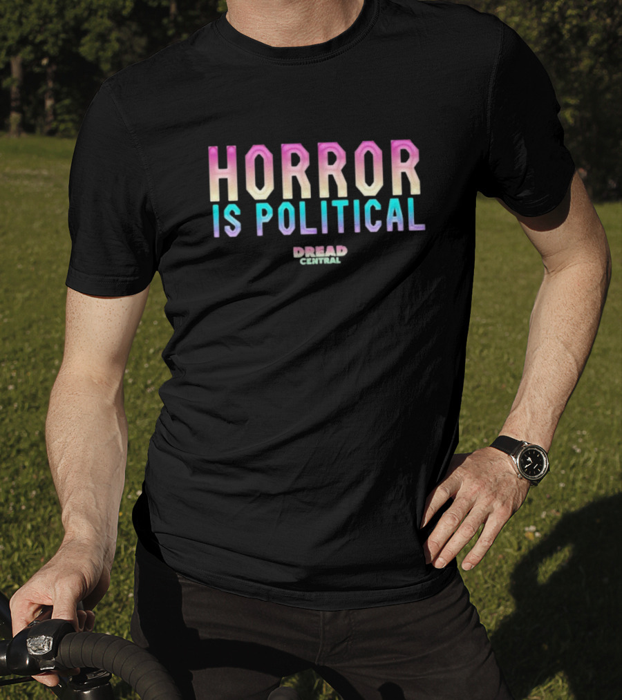 Horror Is Political Dread Central T-Shirt