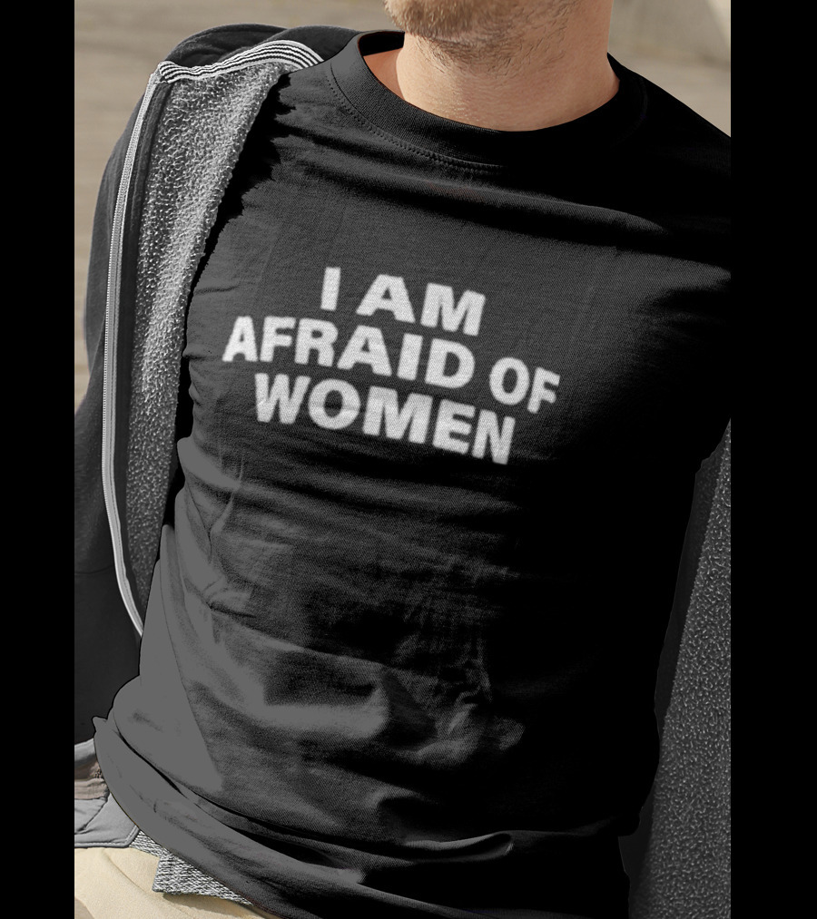 I Am Afraid Of Women Retro Humor T-Shirt
