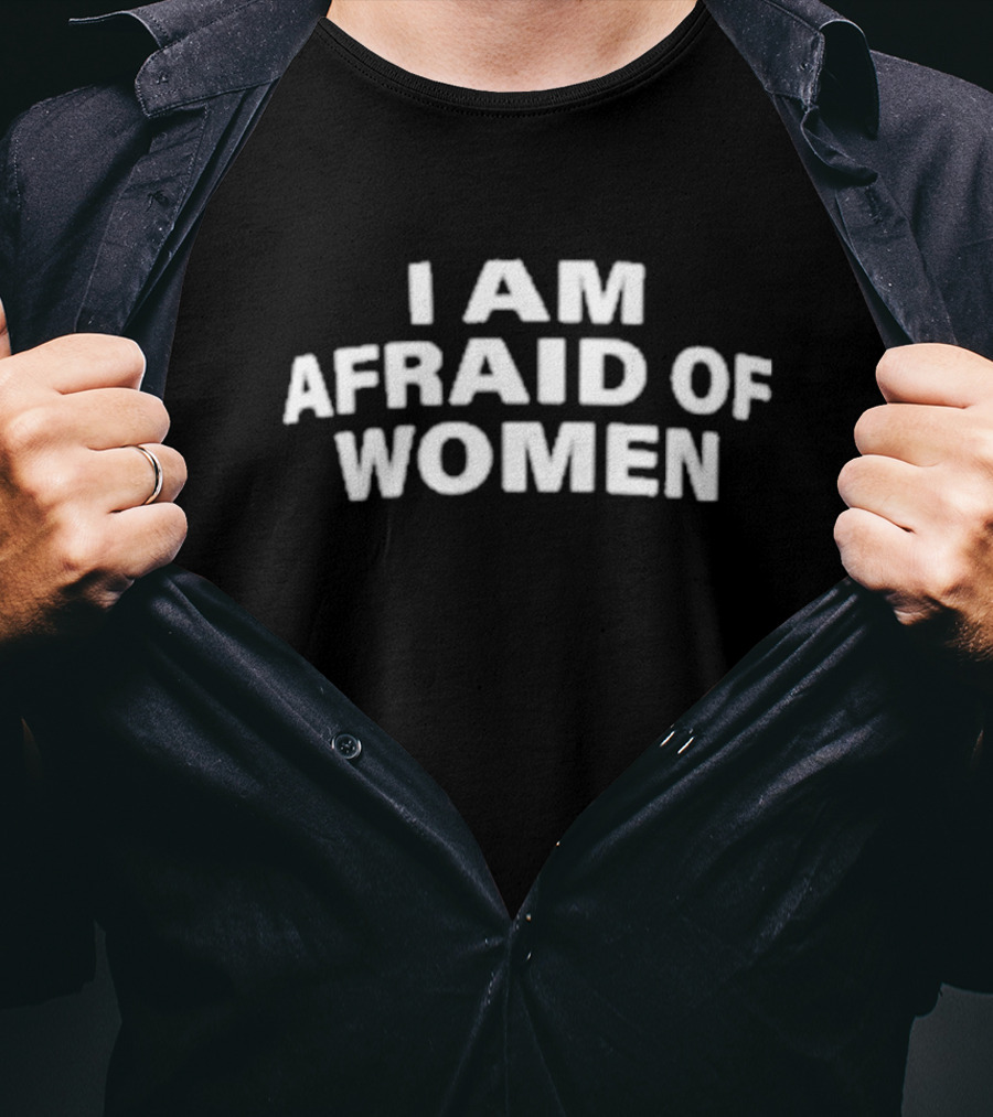 I Am Afraid Of Women Retro Humor T-Shirt
