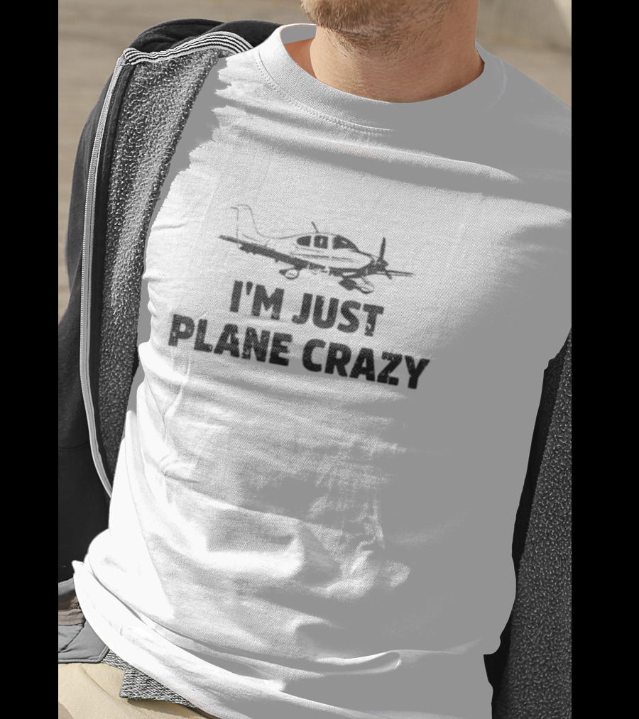 I'm Just Plane Crazy Airplane Pilots T-Shirt