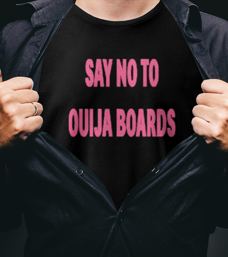 Say No To Ouija Boards T-Shirt