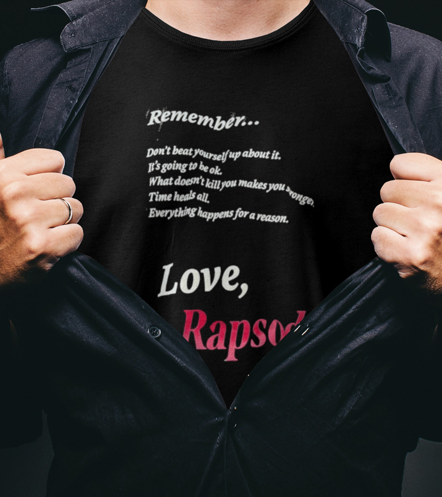 Remember Don't Beat Yourself Up It's Going To Be Ok What Doesn't Kill You Makes You Stronger Time Heals All Everything Happens For A Reason Love Rapsody T-Shirt