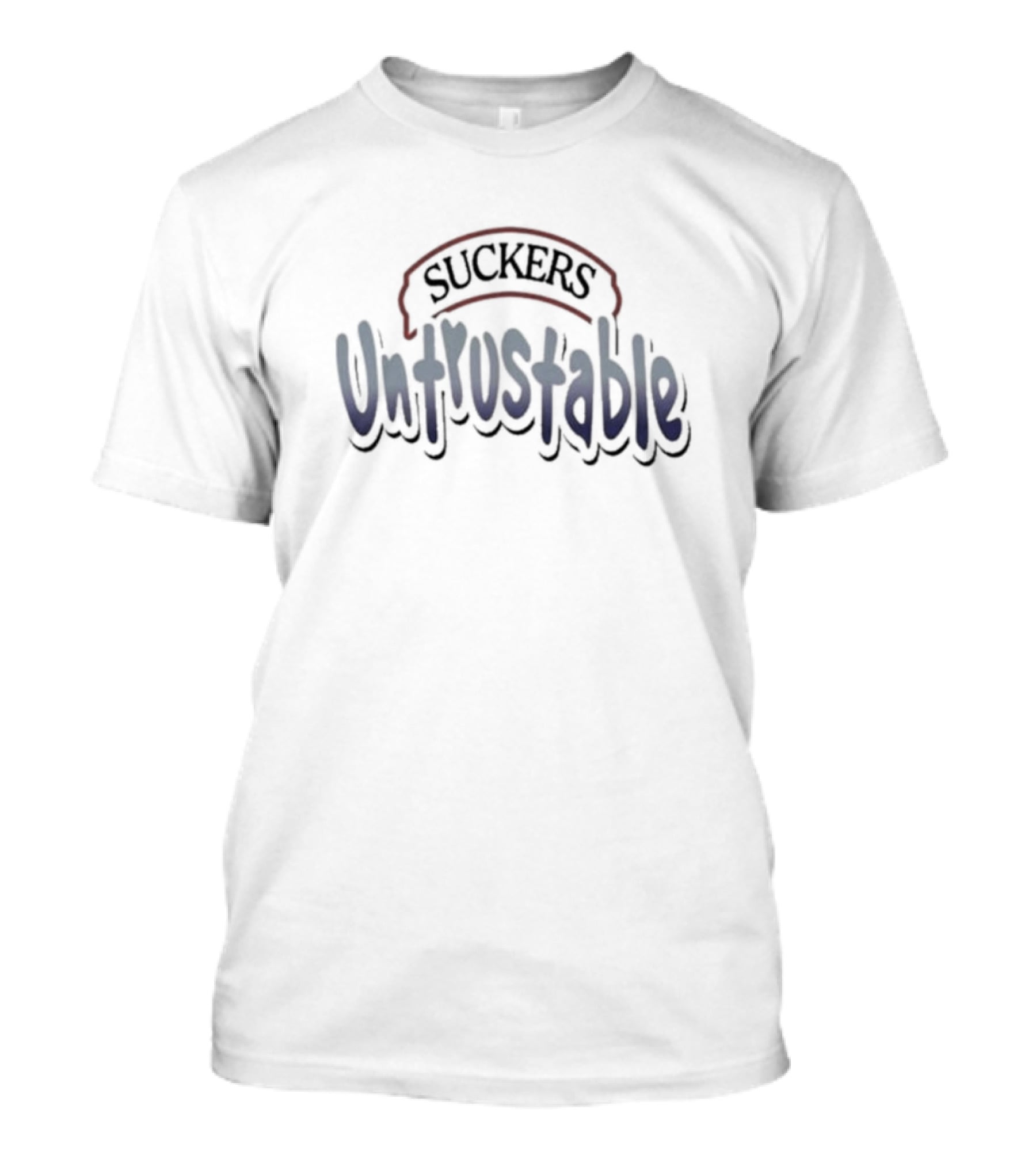 Suckers Untrustable T-Shirt