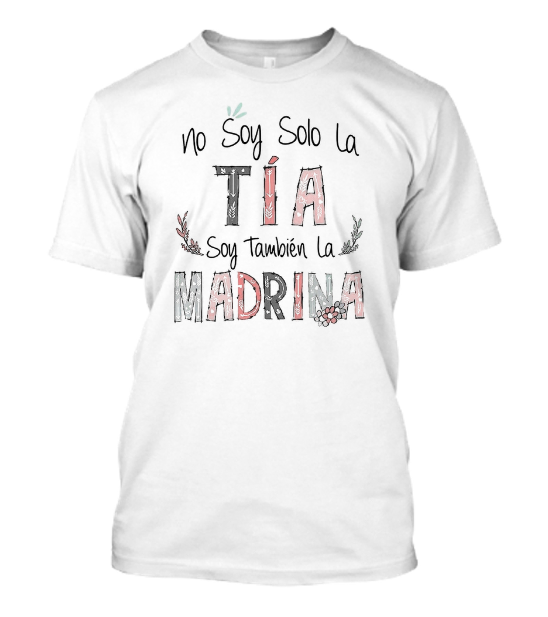 No Soy Solo La Tía Soy También La Madrina Florals T-Shirt