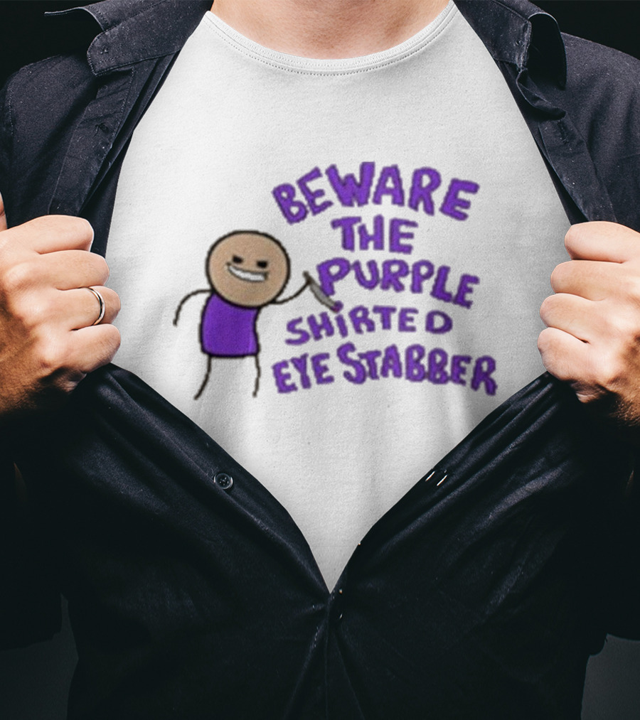 Beware The Purple Shirted Eye Stabber T-Shirt