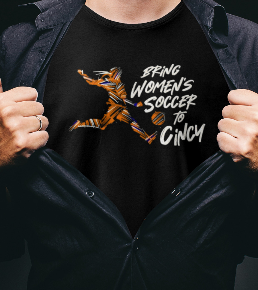 Bring Women's Soccer To Cincy Soccer Player Action T-Shirt