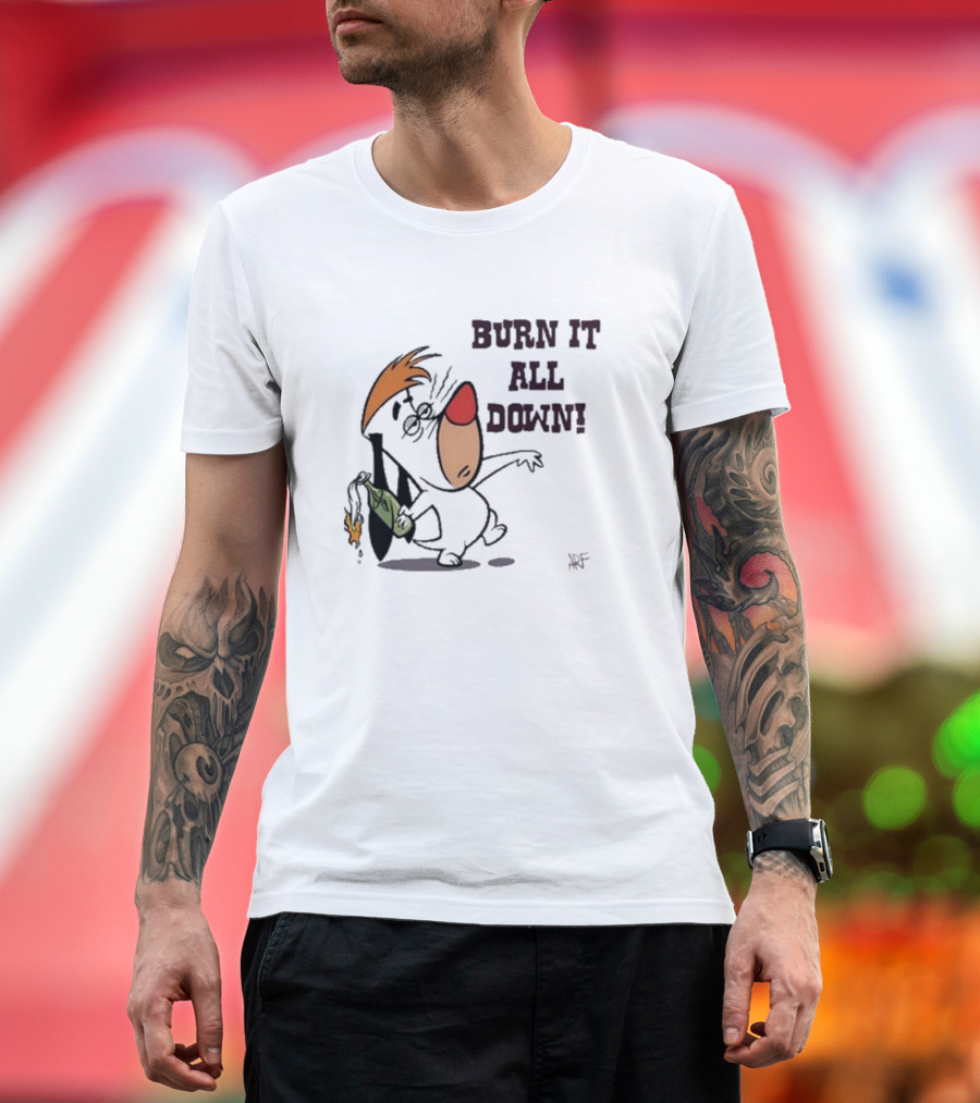 Burn It All Down Droopy Holding Flaming Bottle T-Shirt