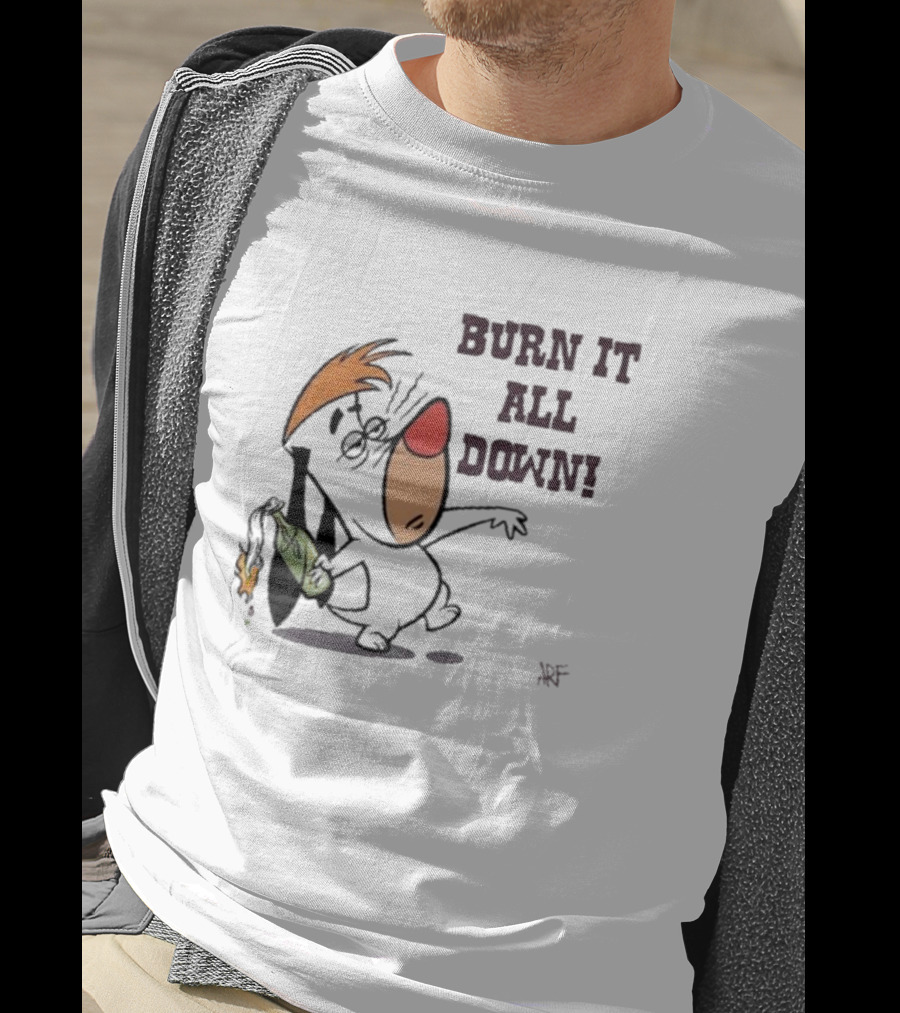 Burn It All Down Droopy Holding Flaming Bottle T-Shirt