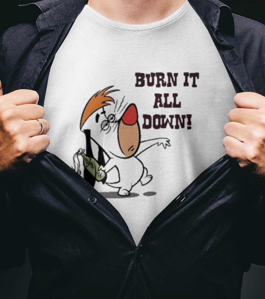 Burn It All Down Droopy Holding Flaming Bottle T-Shirt