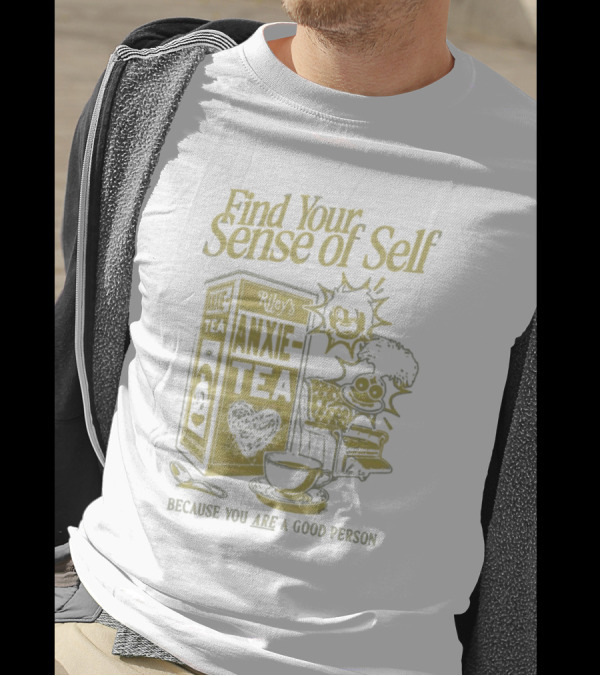 Find Your Sense Of Self Riley’s Anxie-Tea Because You Are A Good Person T-Shirt