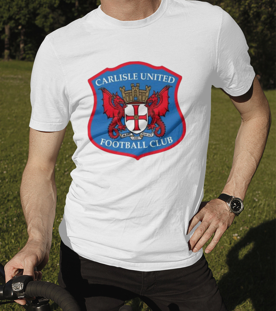 Carlisle United Football Club Crest Bejust And Fear Not Dual Red Dragons Shield T-Shirt