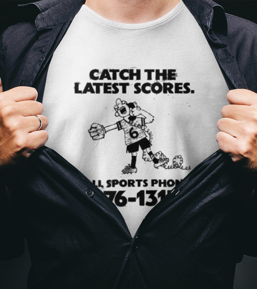 Catch The Latest Scores Call Sports Phone 976 1313 T-Shirt