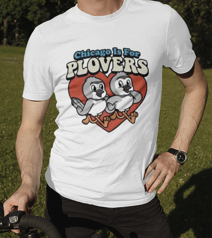 Chicago Is For Plovers Heart And Birds T-Shirt