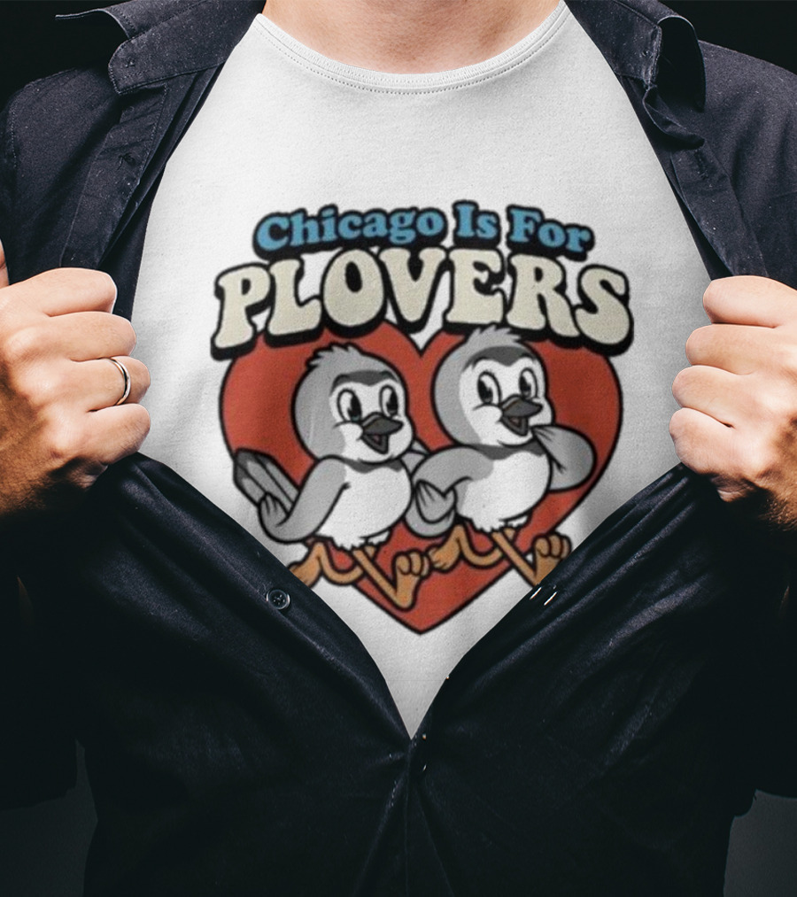 Chicago Is For Plovers Heart And Birds T-Shirt