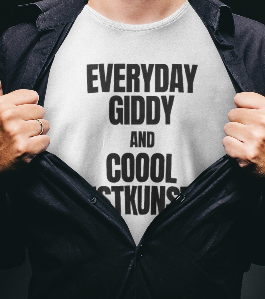 Everyday Giddy And Coool Istkunst Statement Fashion T-Shirt