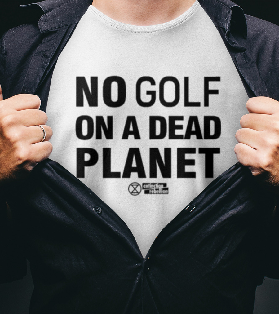 No Golf On A Dead Planet Extinction Symbol Extinction Rebellion Message T-Shirt