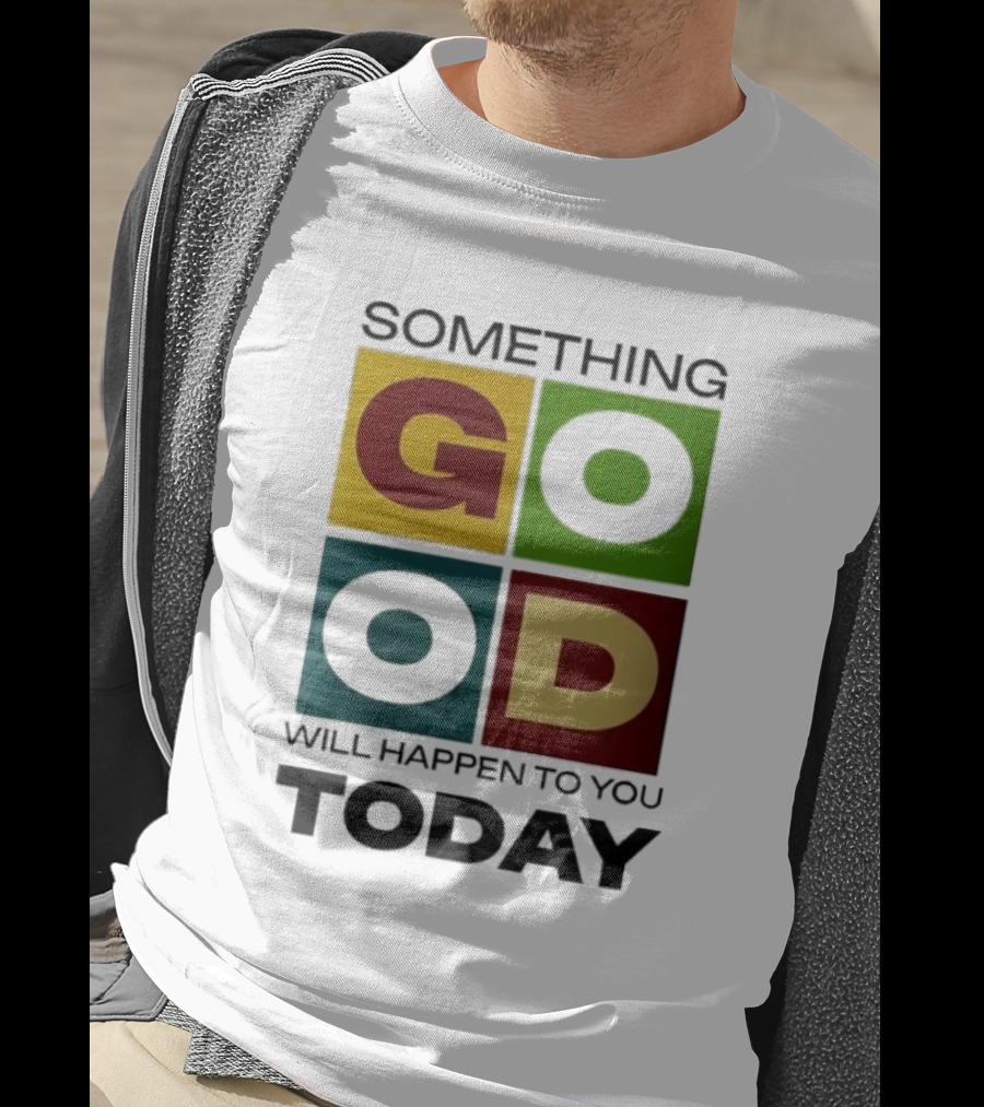 Something Good Will Happen To You Today Colorful Block Letters T-Shirt