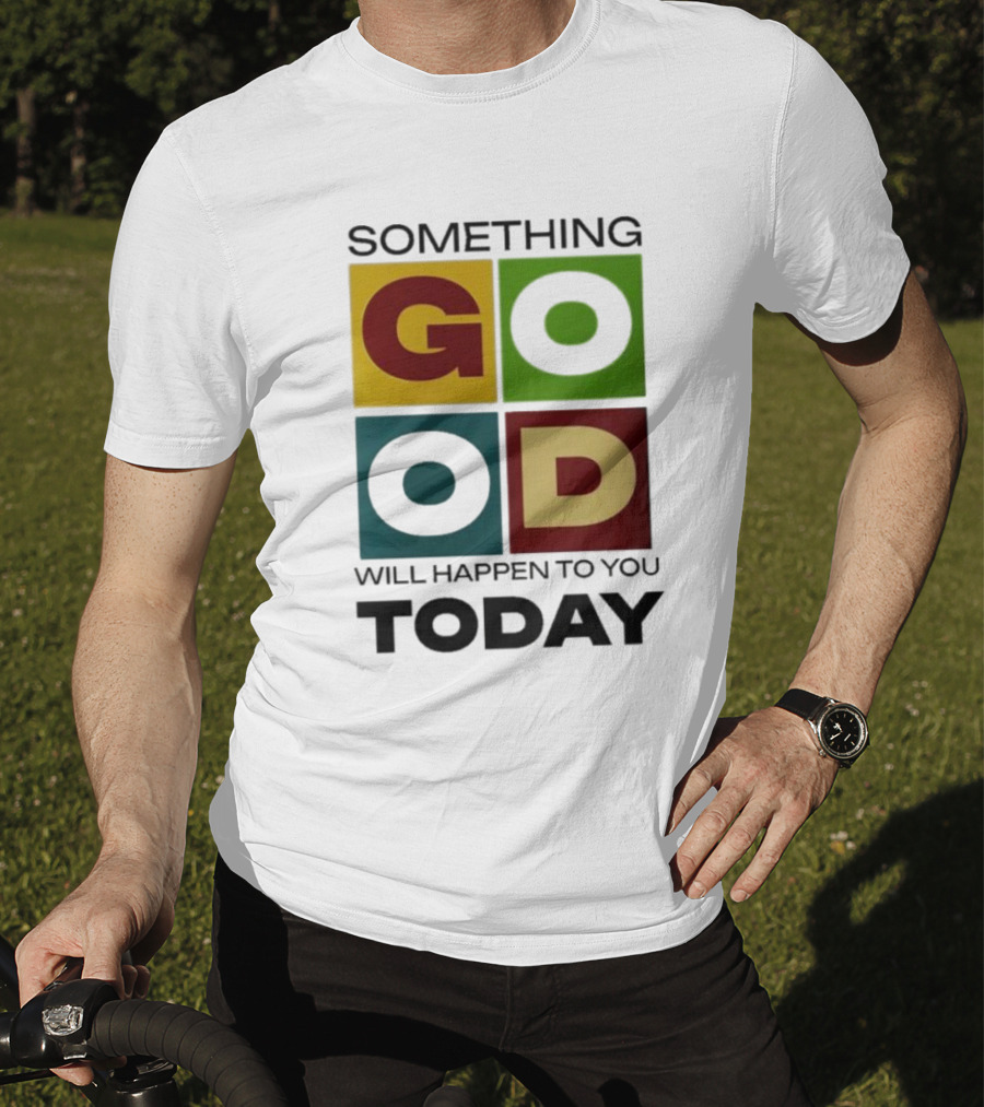 Something Good Will Happen To You Today Colorful Block Letters T-Shirt