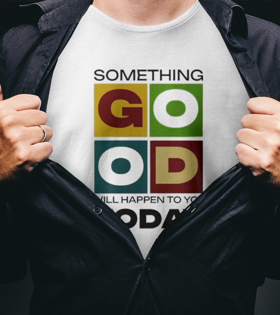 Something Good Will Happen To You Today Colorful Block Letters T-Shirt