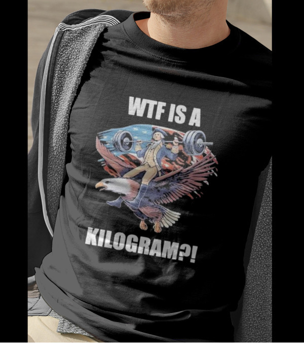 WTF Is A Kilogram Patriotic Weightlifting Eagle 4th Of July Gym T-Shirt