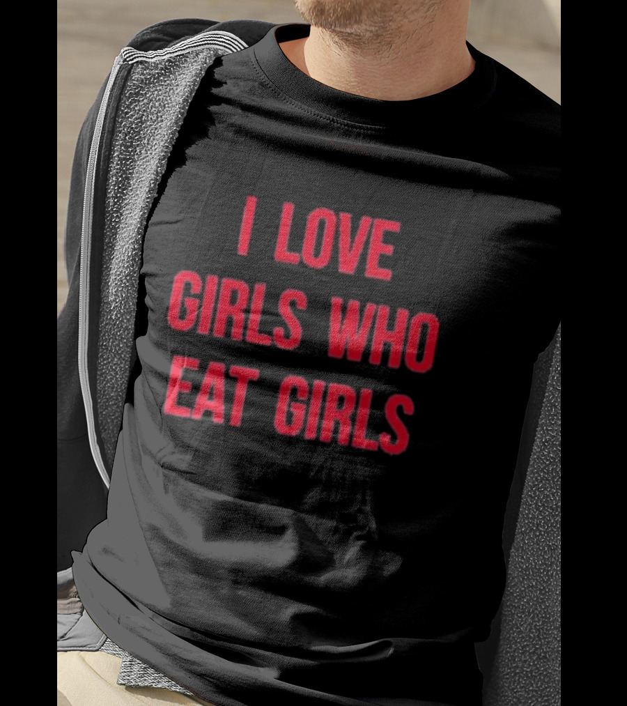 Sapphiccworld I Love Girls Who Eat Girls T-Shirt