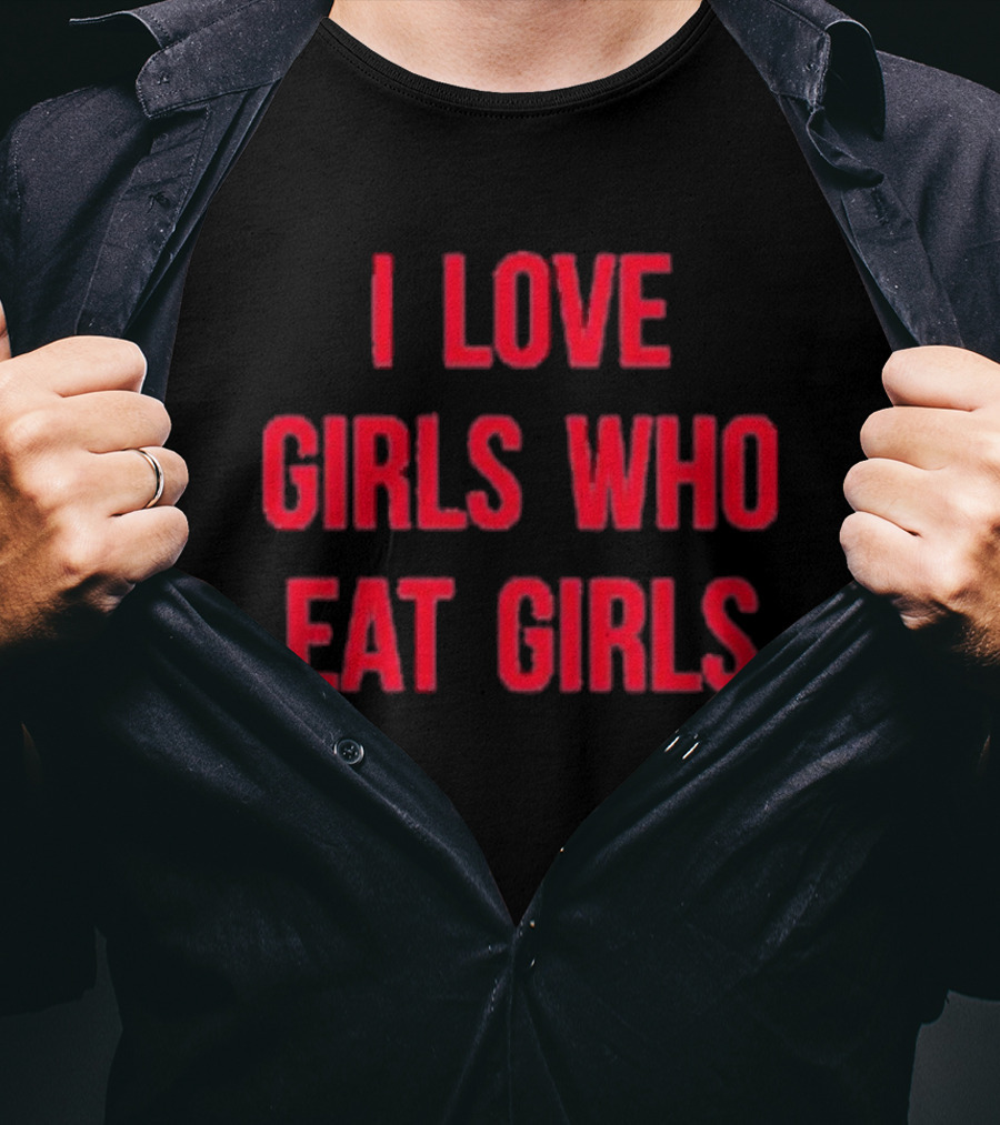 Sapphiccworld I Love Girls Who Eat Girls T-Shirt