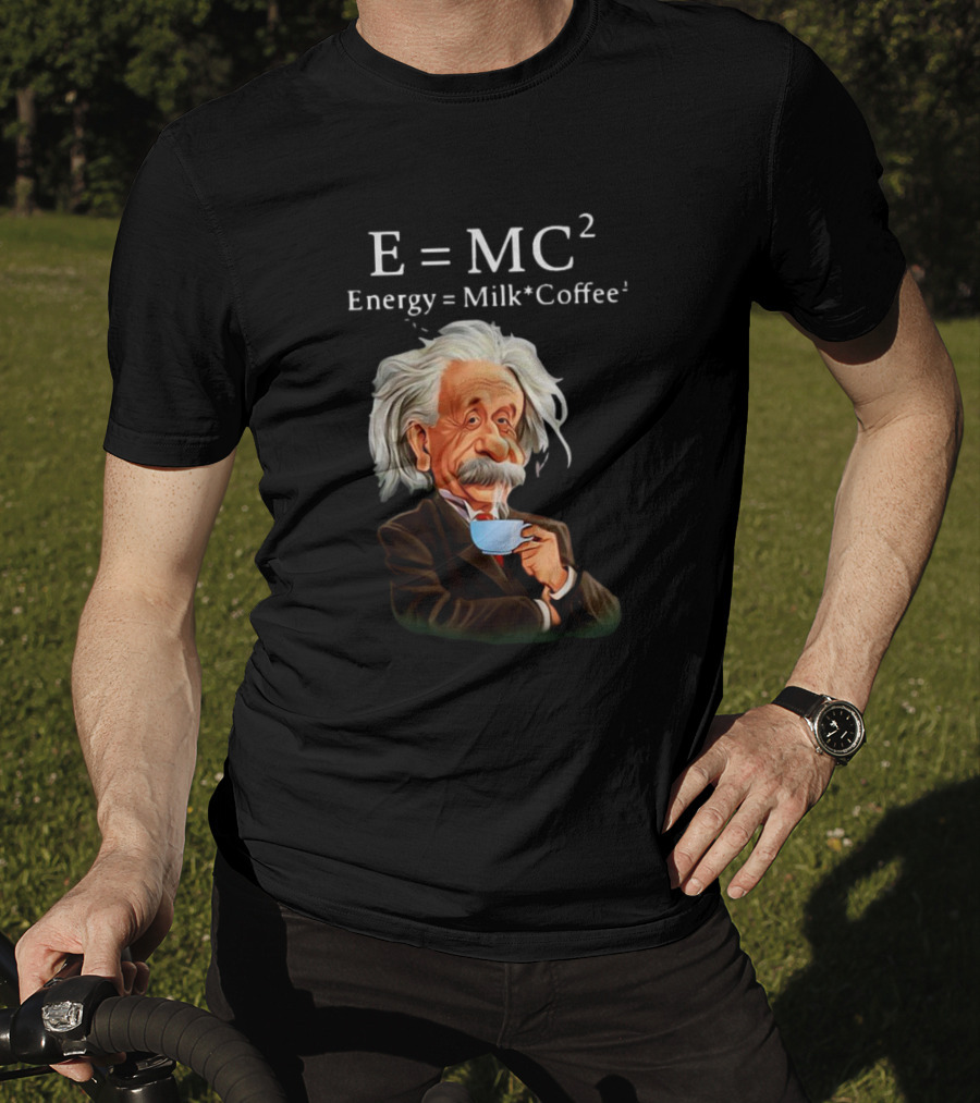Albert Einstein Drinking Coffee E=MC2 Energy Milk Coffee T-Shirt
