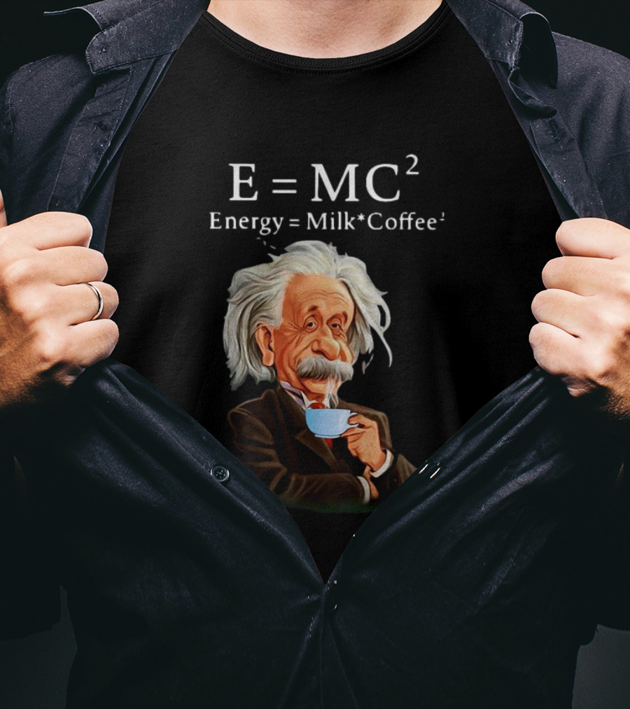 Albert Einstein Drinking Coffee E=MC2 Energy Milk Coffee T-Shirt