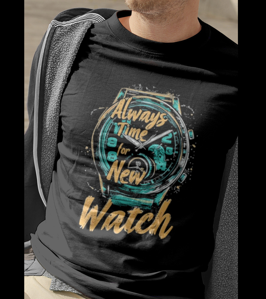 Always Time For New Watch T-Shirt
