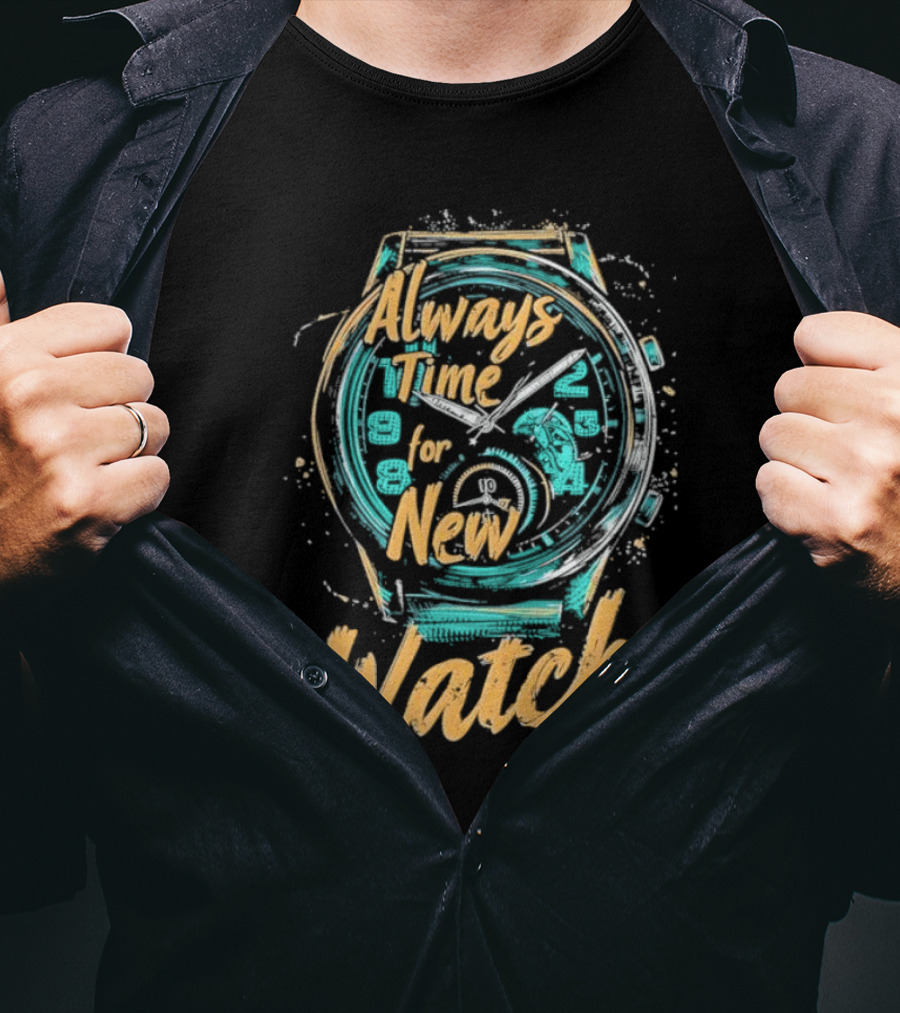 Always Time For New Watch T-Shirt