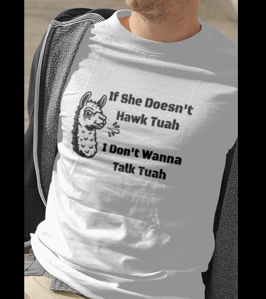 If She Doesn't Hawk Tuah I Don't Wanna Talk Tuah Llama T-Shirt